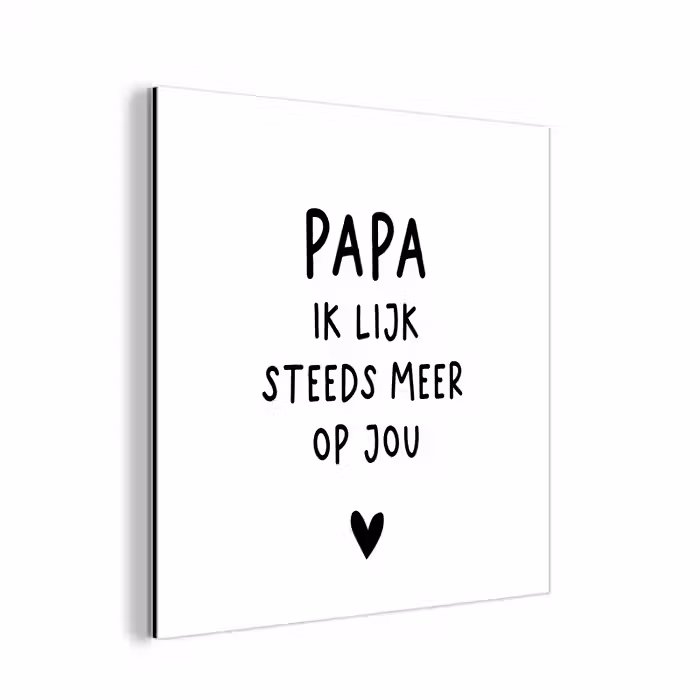 Papa - Spreuken - Stef Bos - Papa ik lijk steeds meer op jou - Quotes aluminium wit klein -3d