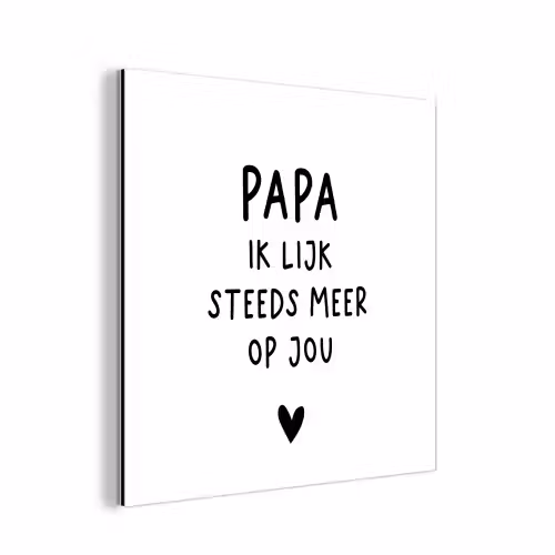 Papa - Spreuken - Stef Bos - Papa ik lijk steeds meer op jou - Quotes aluminium wit klein -3d