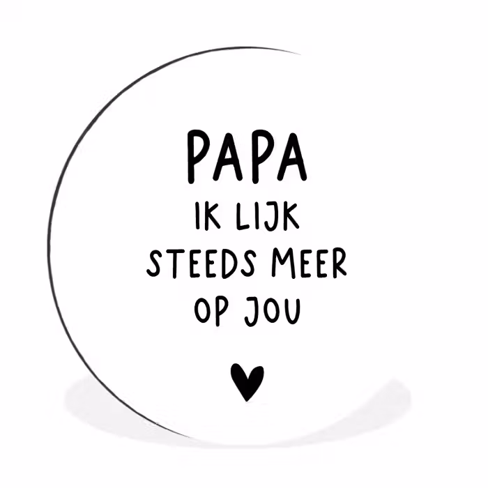 Papa - Spreuken - Stef Bos - Papa ik lijk steeds meer op jou - Quotes Wandcirkel aluminium klein -3d