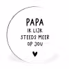 Papa - Spreuken - Stef Bos - Papa ik lijk steeds meer op jou - Quotes Wandcirkel aluminium klein -3d