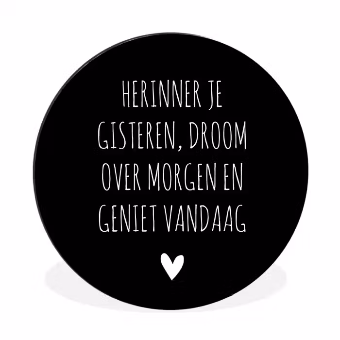 Herinner je gisteren droom over morgen geniet vandaag - Spreuken - Quotes Wandcirkel aluminium klein -3d