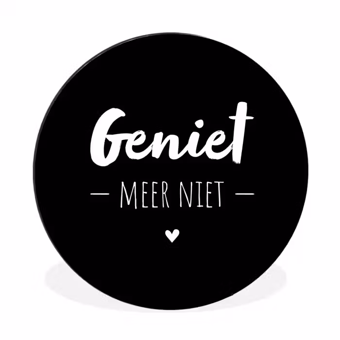 Geniet meer niet - Quotes - Genieten - Tekst Wandcirkel aluminium klein -3d