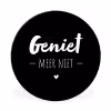 Geniet meer niet - Quotes - Genieten - Tekst Wandcirkel aluminium klein -3d