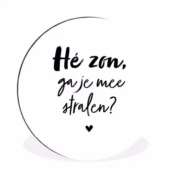 Zon - Tekst - Hé zon, ga je mee stralen? - Quotes Wandcirkel aluminium klein -3d
