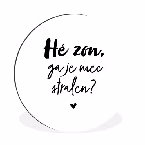 Zon - Tekst - Hé zon, ga je mee stralen? - Quotes Wandcirkel aluminium klein -3d