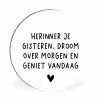 Spreuken - Herinner je gisteren droom over morgen en geniet vandaag - Quotes Wandcirkel aluminium klein -3d