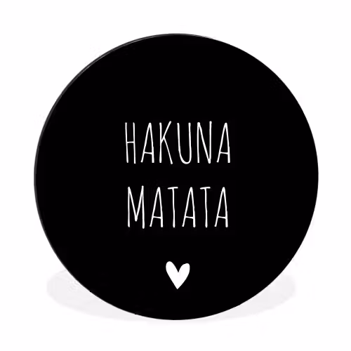 Spreuken - Hakuna matata - Quotes Wandcirkel aluminium klein -3d