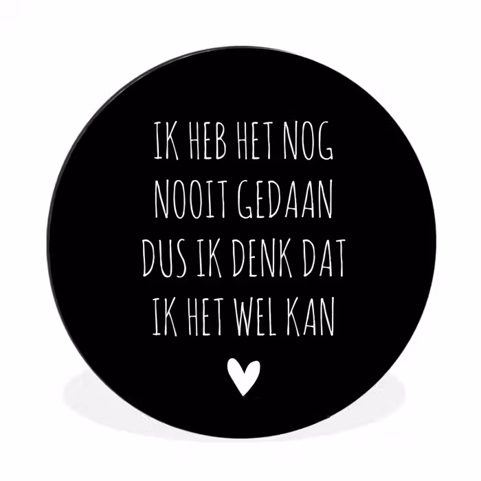 Spreuken - Ik heb het nog nooit gedaan dus - Quotes Wandcirkel aluminium klein -3d