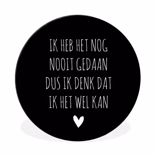 Spreuken - Ik heb het nog nooit gedaan dus - Quotes Wandcirkel aluminium klein -3d