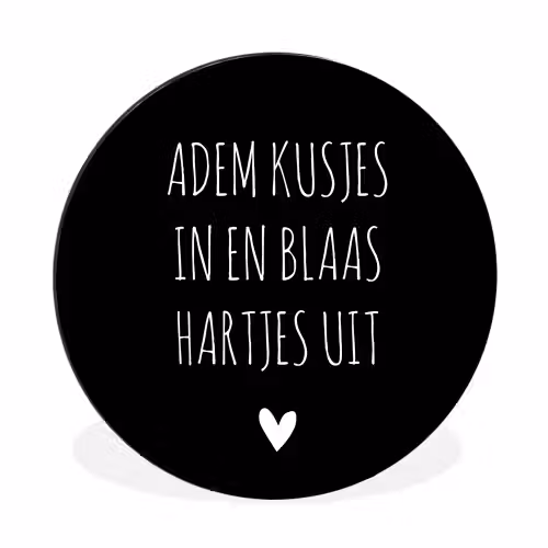 Spreuken - Adem kusjes in en blaas hartjes uit - Quotes Wandcirkel aluminium klein -3d