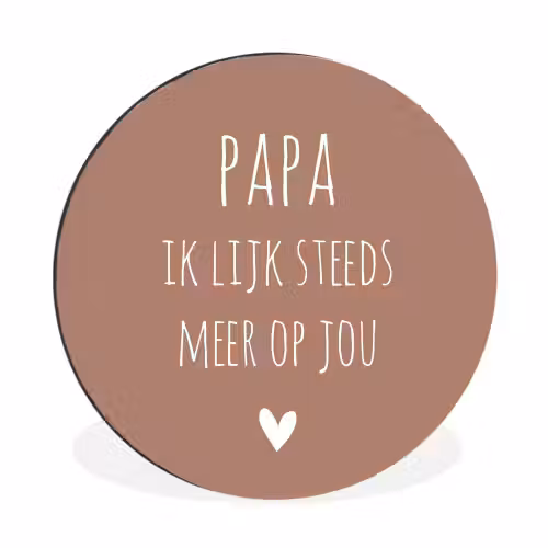 Spreuken - Papa ik lijk steeds meer op jou - Quotes - Papa - Stef Bos Wandcirkel aluminium klein -3d