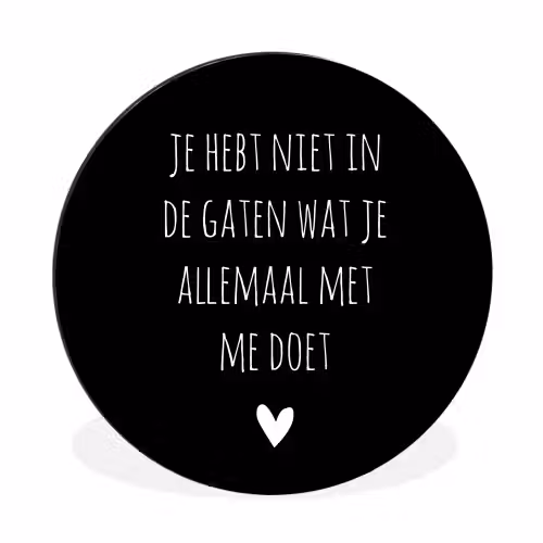 Spreuken - Wat je allemaal met me doet - Quotes Wandcirkel aluminium klein -3d