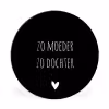 Spreuken - Zo moeder zo dochter - Dochter - Mama - Quotes Wandcirkel aluminium klein -3d
