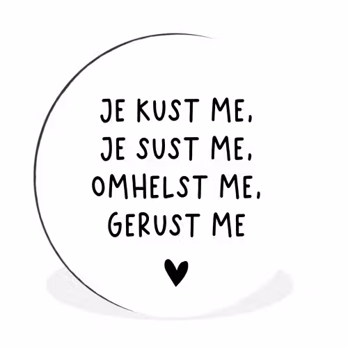 Spreuken - Quotes - Je kust je je sust me - Maaike Ouboter Wandcirkel aluminium klein -3d