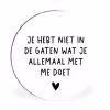 Spreuken - Quotes - Wat je allemaal met me doet Wandcirkel aluminium klein -3d