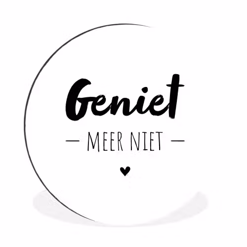 Tekst - Geniet meer niet - Genieten - Quotes Wandcirkel aluminium klein -3d