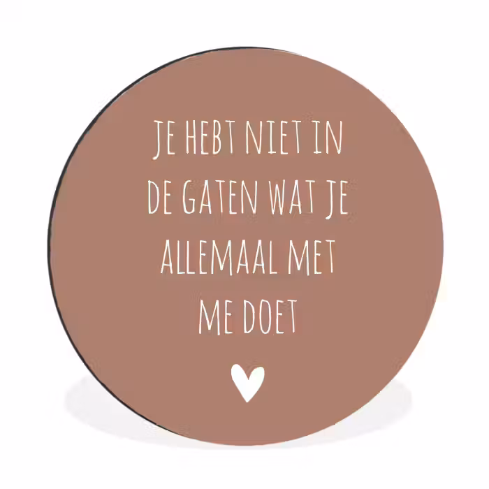 Wat je allemaal met me doet - Quotes - Spreuken Wandcirkel aluminium klein -3d
