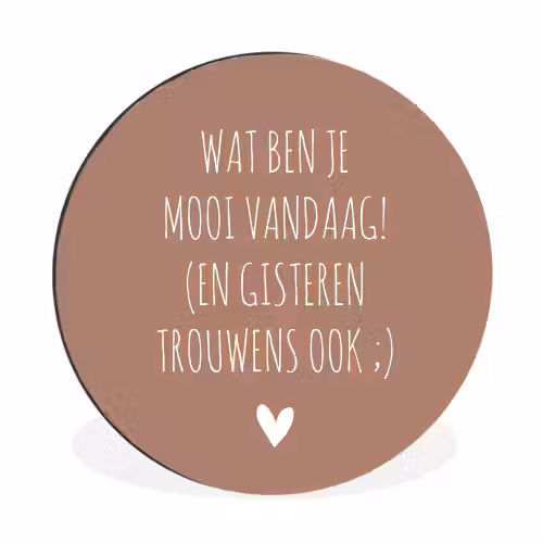 Wat ben je mooi vandaag - Spreuken - Quotes Wandcirkel aluminium klein -3d