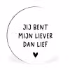 Quotes - Jij bent mijn liever dan lief - Spreuken Wandcirkel aluminium klein -3d