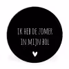 Quotes - Ik heb de zomer in mijn bol - André Hazes - Spreuken Wandcirkel aluminium klein -3d