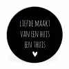 Quotes - Liefde maakt van een huis een thuis - Spreuken Wandcirkel aluminium klein -3d