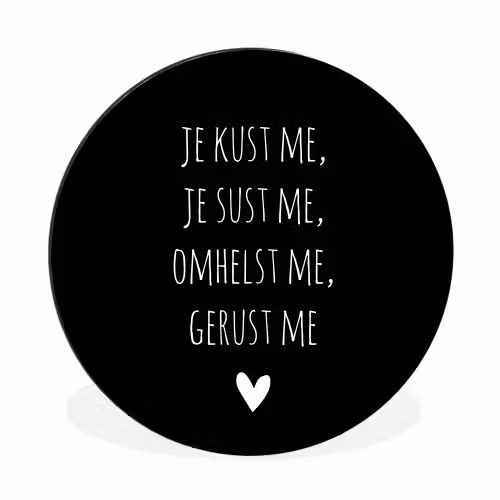 Quotes - Maaike Ouboter - Je kust me je sust me - Spreuken Wandcirkel aluminium klein -3d