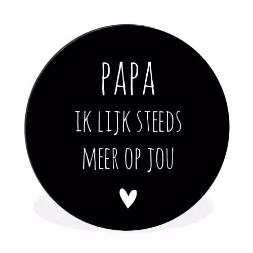 Quotes - Papa ik lijk steeds meer op jou - Stef Bos - Papa - Spreuken Wandcirkel aluminium klein -3d