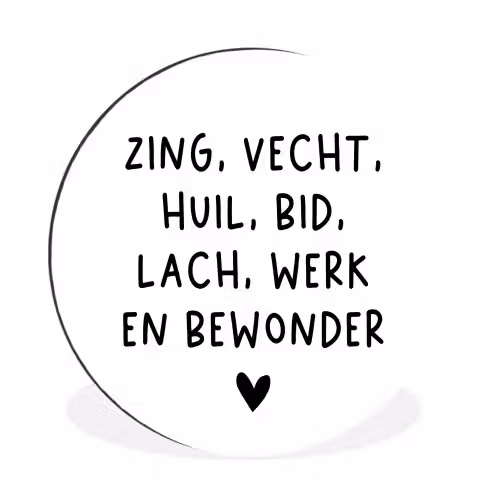 Quotes - Zing vecht huil bid lach werk en bewonder - Spreuken - Ramses Shaffy Wandcirkel aluminium klein -3d