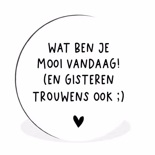 Quotes - Wat ben je mooi vandaag - Spreuken Wandcirkel aluminium klein -3d