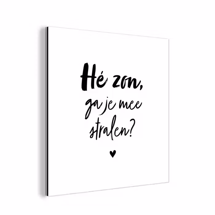 Zon - Tekst - Hé zon, ga je mee stralen? - Quotes aluminium wit klein -3d