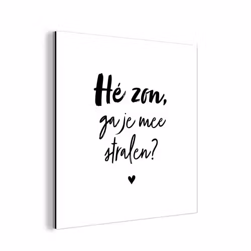 Zon - Tekst - Hé zon, ga je mee stralen? - Quotes aluminium wit klein -3d
