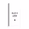 Spreuken - Alles is liefde - Quotes - Bløf aluminium wit klein -3d