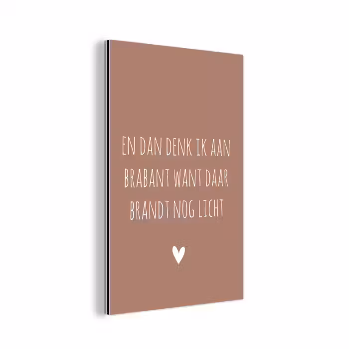 Spreuken - Guus Meeuwis - En dan denk ik aan Brabant - Quotes aluminium wit klein -3d
