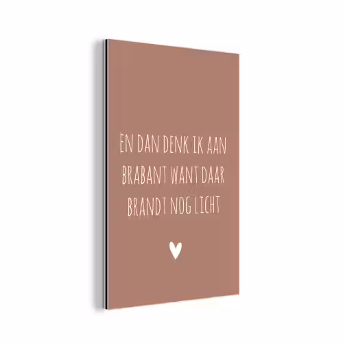 Spreuken - Guus Meeuwis - En dan denk ik aan Brabant - Quotes aluminium wit klein -3d