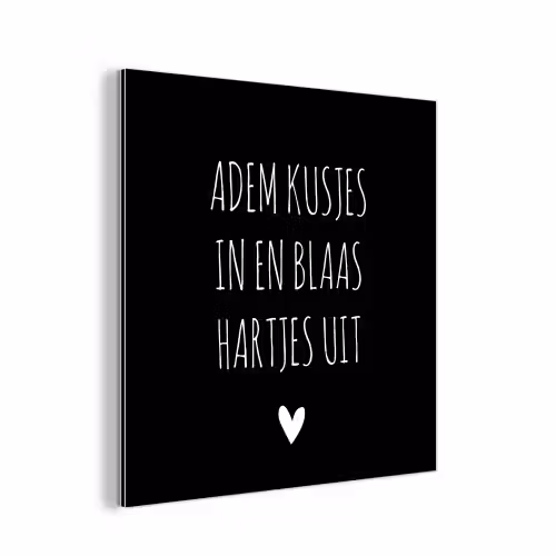 Spreuken - Adem kusjes in en blaas hartjes uit - Quotes aluminium wit klein -3d