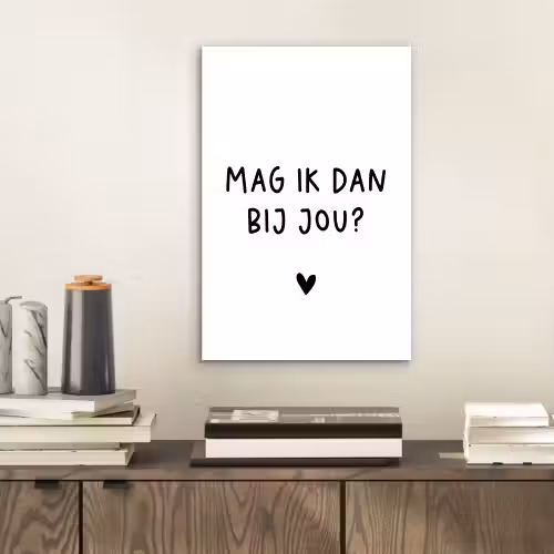 Spreuken - Mag ik dan bij jou - Quotes - Claudia de Breij aluminium wit klein -sfeer1