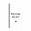 Spreuken - Mag ik dan bij jou - Quotes - Claudia de Breij aluminium wit klein -3d