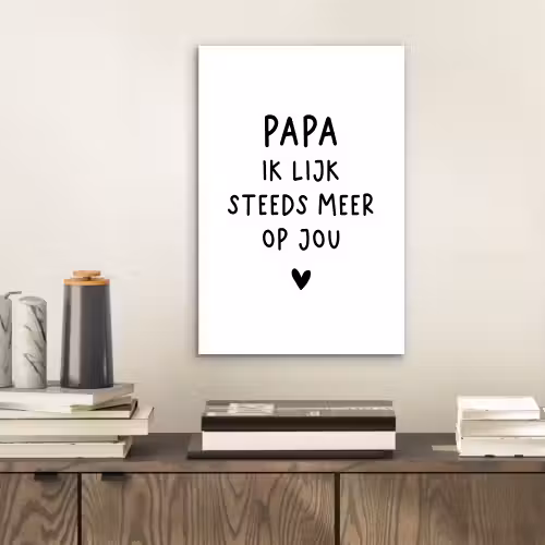 Spreuken - Papa - Papa ik lijk steeds meer op jou - Quotes - Stef Bos aluminium wit klein -sfeer1