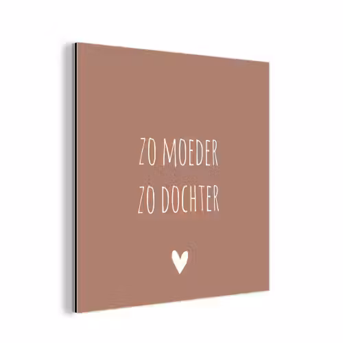 Spreuken - Zo moeder zo dochter - Mama - Dochter - Quotes aluminium wit klein -3d