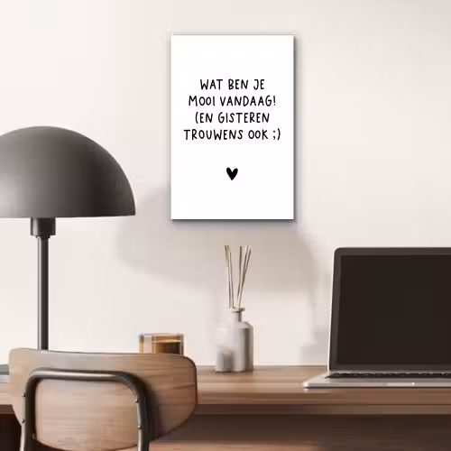 Spreuken - Wat ben je mooi vandaag - Quotes aluminium wit klein -sfeer5