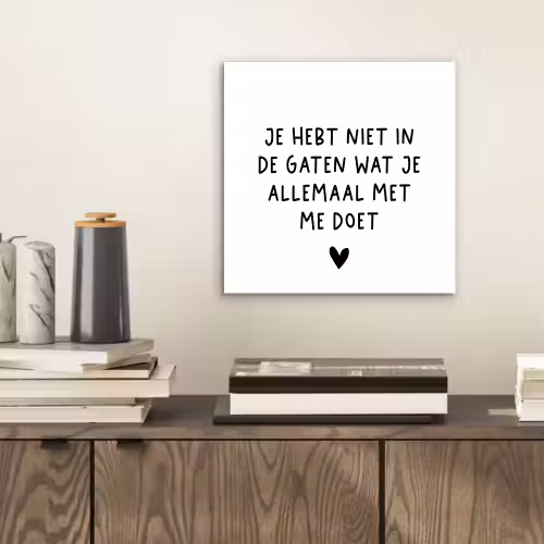 Spreuken - Quotes - Wat je allemaal met me doet aluminium wit klein -sfeer1