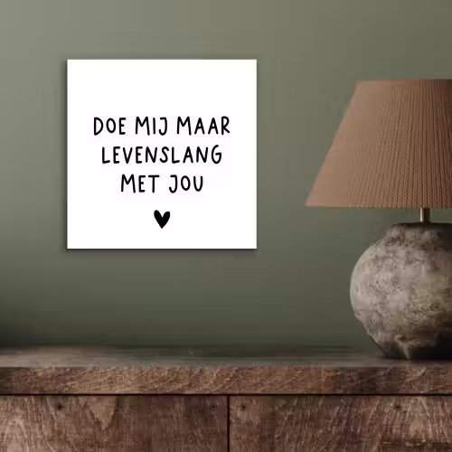Spreuken - Doe mij maar levenslang met jou - Quotes aluminium wit klein -sfeer2