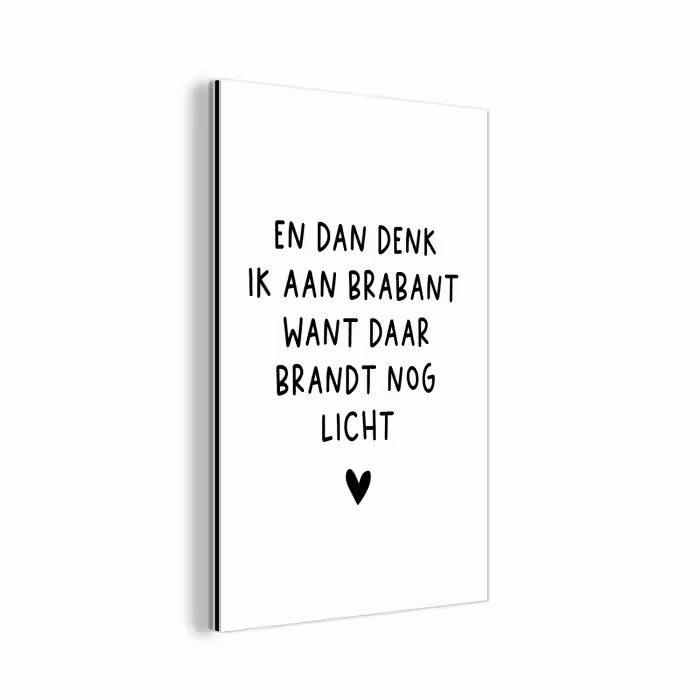 En dan denk ik aan Brabant - Quotes - Spreuken - Guus Meeuwis aluminium wit klein -3d