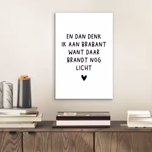 En dan denk ik aan Brabant - Quotes - Spreuken - Guus Meeuwis aluminium wit klein -sfeer1