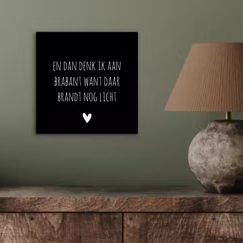 Quotes - En dan denk ik aan Brabant - Spreuken - Guus Meeuwis aluminium wit klein -sfeer2