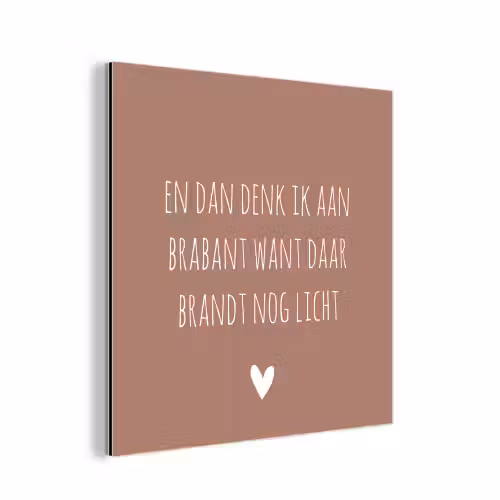 Quotes - En dan denk ik aan Brabant - Spreuken - Guus Meeuwis aluminium wit klein -3d