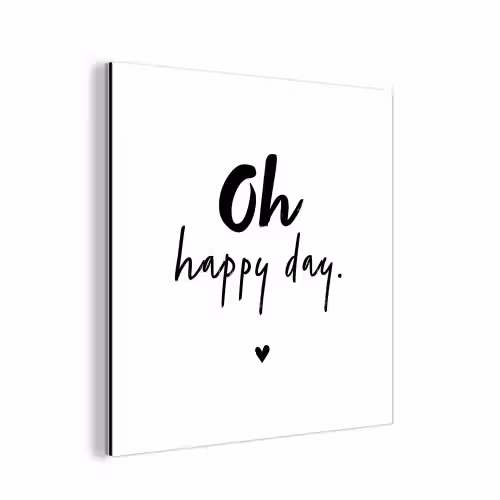 Quotes - Oh happy day - Spreuken - Geluk aluminium wit klein -3d