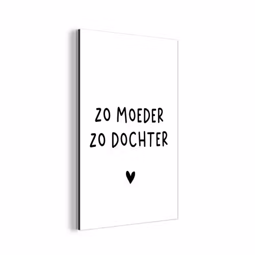 Quotes - Zo moeder zo dochter - Mama - Dochter - Spreuken aluminium wit klein -3d