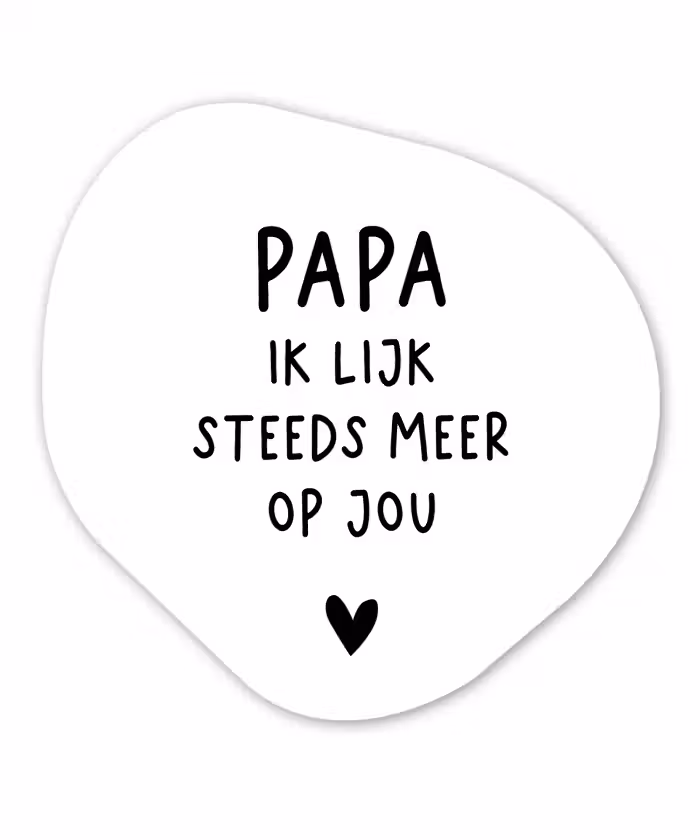 Papa - Spreuken - Stef Bos - Papa ik lijk steeds meer op jou - Quotes Wandcirkel Organisch Forex 3mm klein -3d