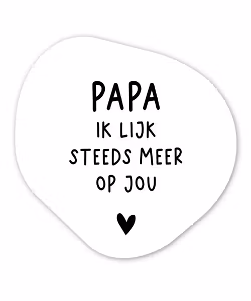 Papa - Spreuken - Stef Bos - Papa ik lijk steeds meer op jou - Quotes Wandcirkel Organisch Forex 3mm klein -3d